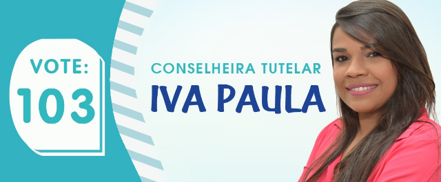 ELEIÇÃO CONSELHO TUTELAR: Conheça a Candidata Iva Paula, 103