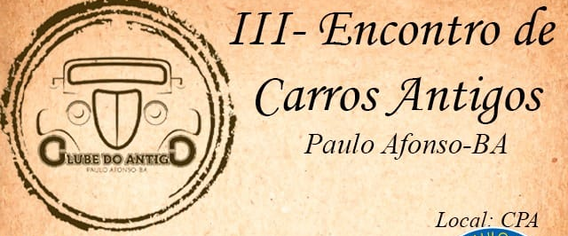 3º Encontro de Carros Antigos de Paulo Afonso acontece nos dias 7 e 8 de fevereiro