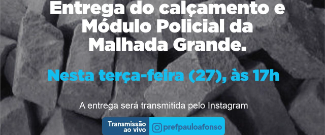 Entrega da pavimentação e módulo policial na Malhada Grande acontece nesta terça-feira (27) e marca aniversário da cidade