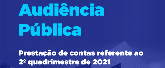 Audiência Pública presta contas do 2º quadrimestre de 2021 nesta sexta-feira (24)