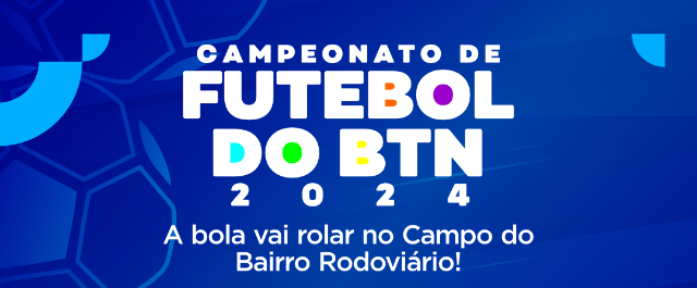 Campeonato de Futebol do BTN tem início no dia 30 de março e jogos acontecem no campo do Bairro dos Rodoviários
