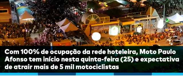Com 100% de ocupação da rede hoteleira, Moto Paulo Afonso tem início nesta quinta-feira (25) e expectativa de atrair mais de 5 mil motociclistas