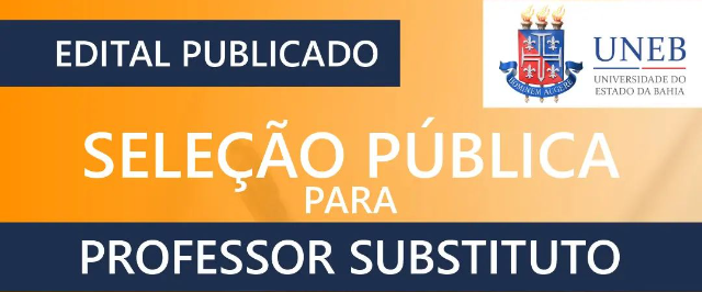 A UNEB publicou o edital de seleção pública para professoras(res) substitutas(os) em Regime Especial de Direito Administrativo