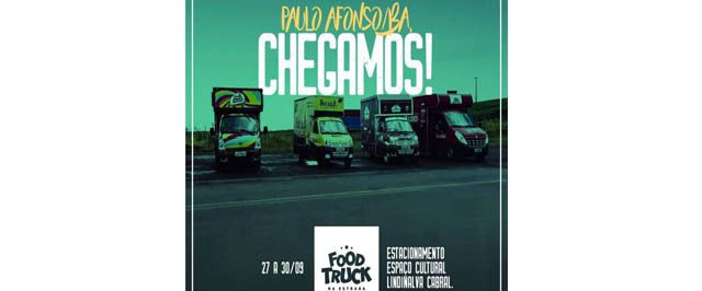 PREPARE-SE! Paulo Afonso recebe o festival ‘Food Truck na Estrada’ de 27 a 30/09