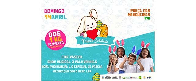Campanha Páscoa Solidária ajuda famílias carentes e leva programação cultural para crianças assistidas pela rede socioassistencial