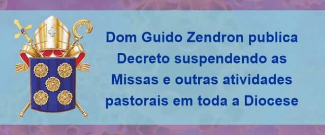 Dom Guido Zendron publica Decreto suspendendo Missas e outras atividades pastorais em toda Diocese 