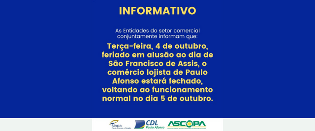 ATENÇÃO PARA O FUNCIONAMENTO DO SETOR LOJISTA DO COMÉRCIO DE PAULO AFONSO NO FERIADO DE SÃO FRANCISCO DE ASSIS!